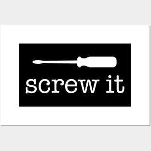 Screw It Posters and Art